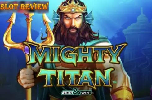 Mighty Titan Link and Win Slot Review